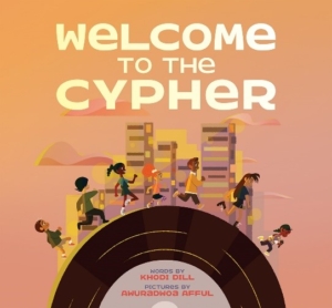 Book cover "Welcome to the Cypher," by Khodi Dill. An illustration of children walking on a curved road the resembles a music record.